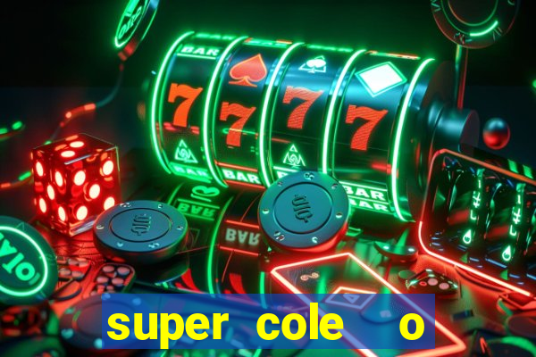 super cole  o 7784 jogos download