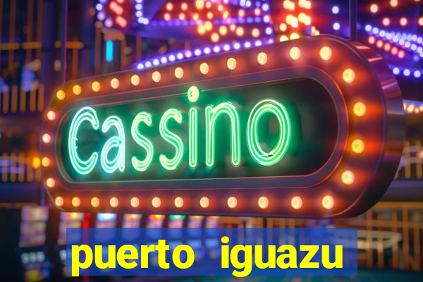 puerto iguazu casino hotel