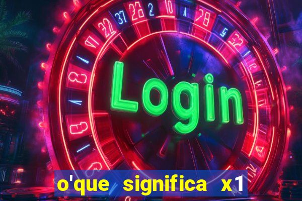 o'que significa x1 na betano