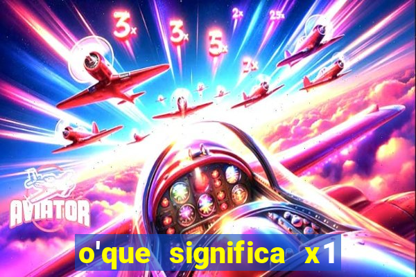 o'que significa x1 na betano