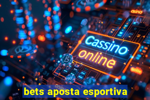 bets aposta esportiva