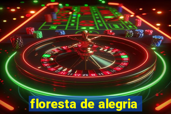 floresta de alegria