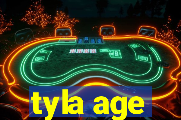 tyla age