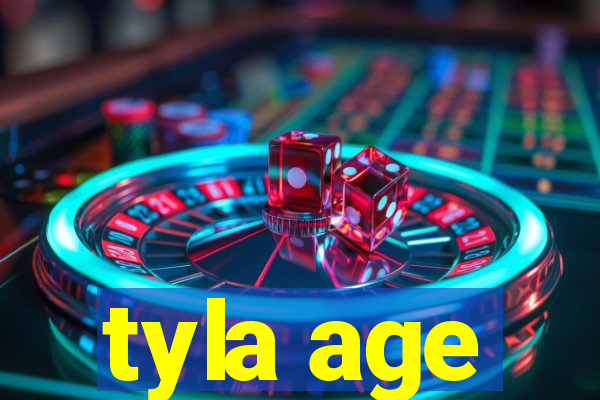 tyla age