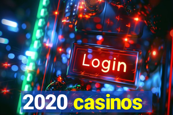 2020 casinos