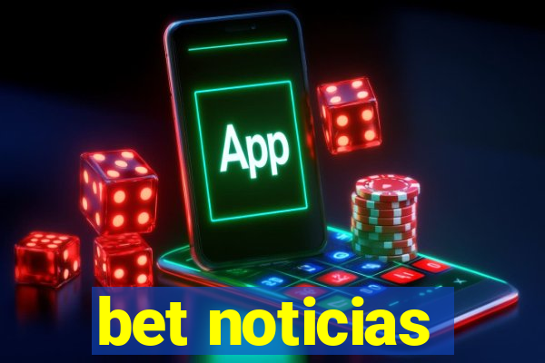 bet noticias