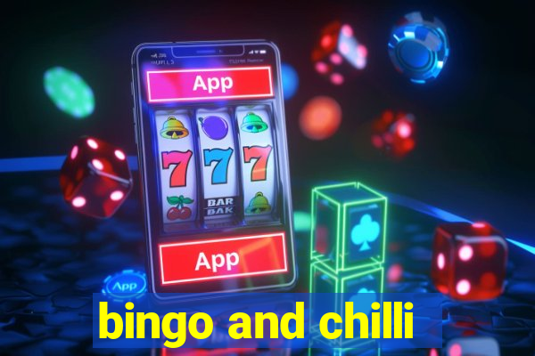 bingo and chilli