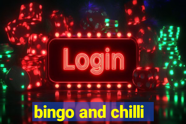 bingo and chilli