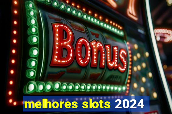 melhores slots 2024