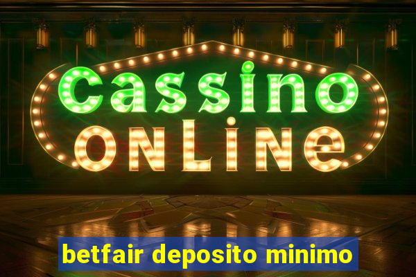 betfair deposito minimo