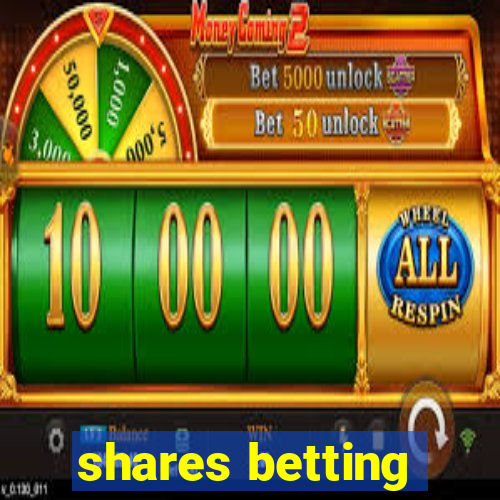 shares betting