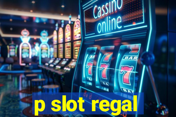 p slot regal