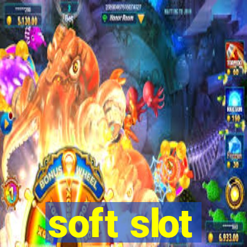 soft slot