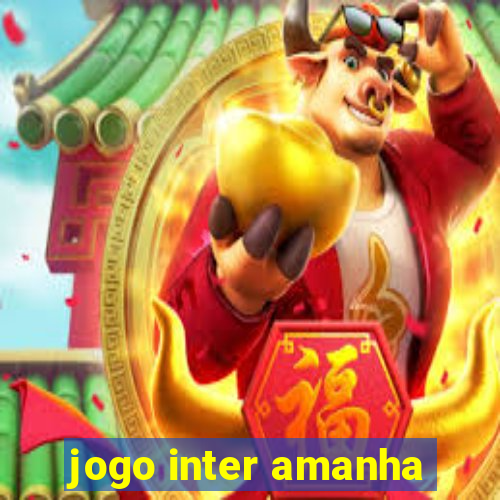 jogo inter amanha