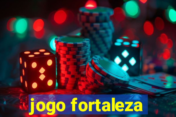 jogo fortaleza