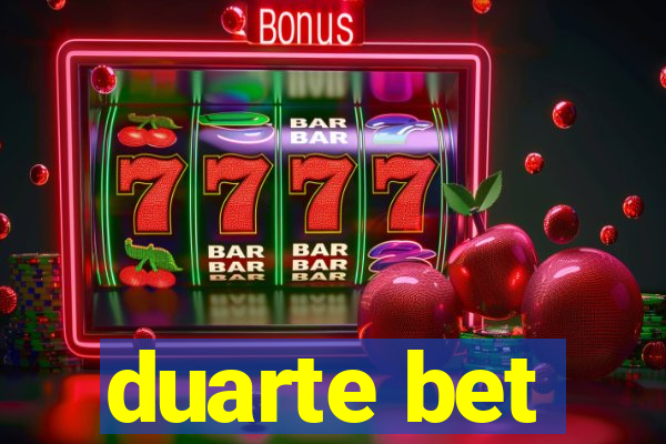 duarte bet