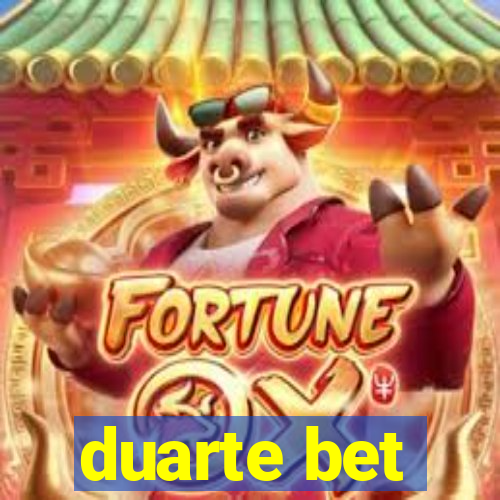 duarte bet