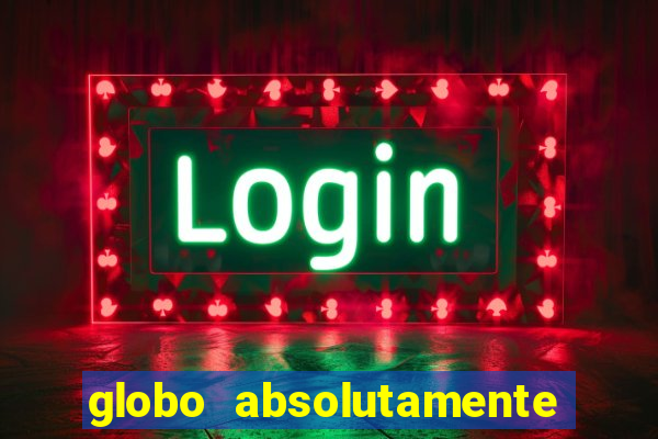 globo absolutamente tudo noticias