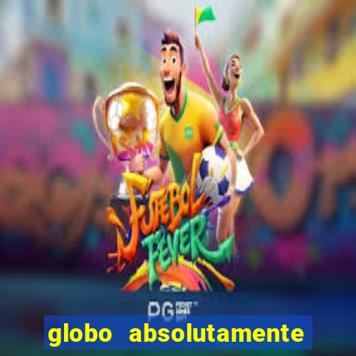 globo absolutamente tudo noticias