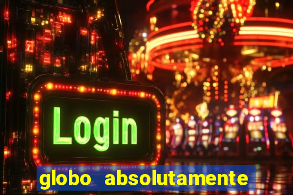 globo absolutamente tudo noticias