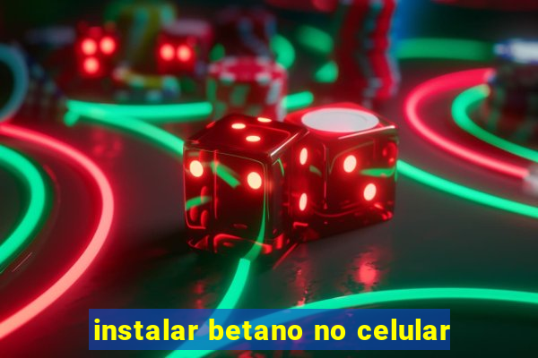 instalar betano no celular