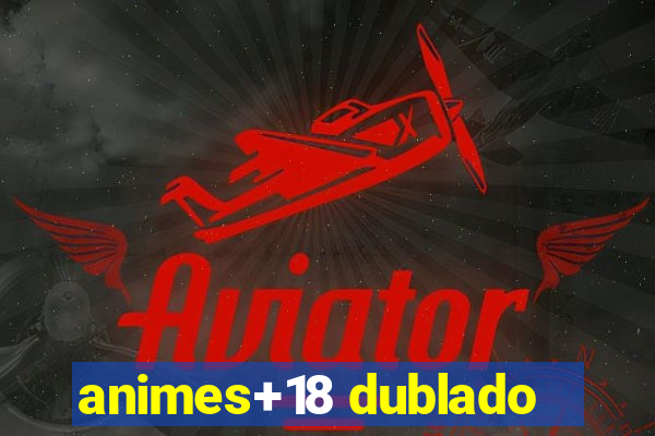 animes+18 dublado