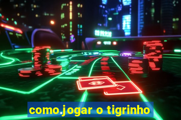 como.jogar o tigrinho