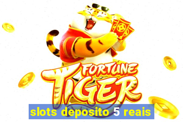 slots deposito 5 reais