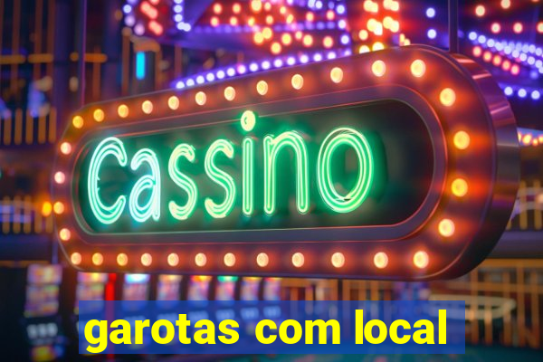 garotas com local