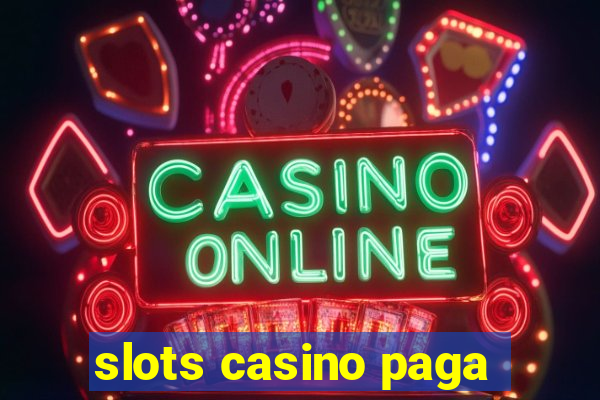 slots casino paga