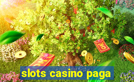 slots casino paga