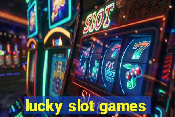 lucky slot games