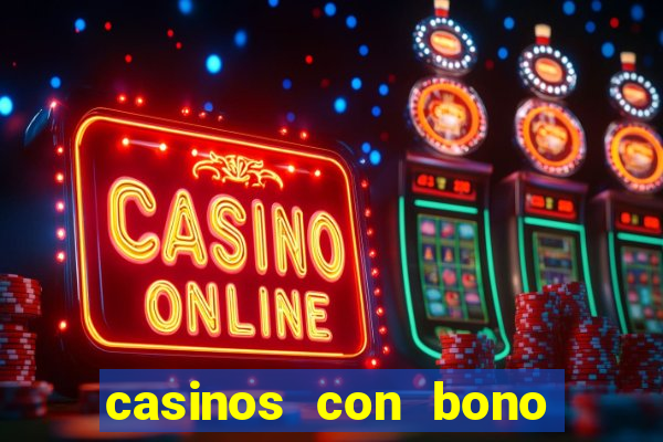 casinos con bono sin deposito