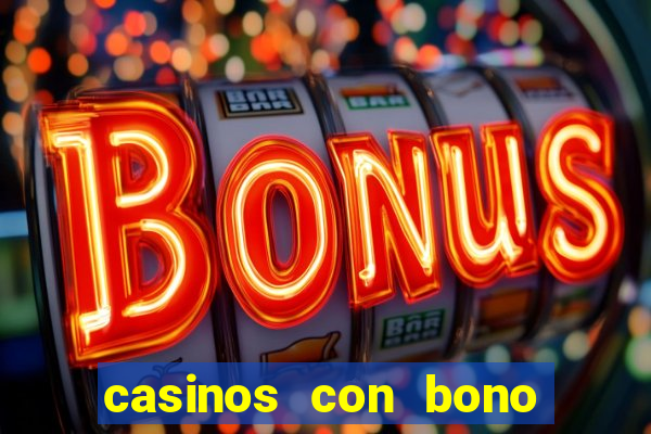 casinos con bono sin deposito