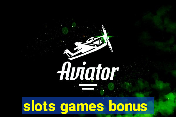 slots games bonus