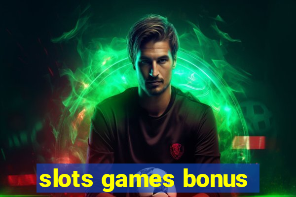 slots games bonus