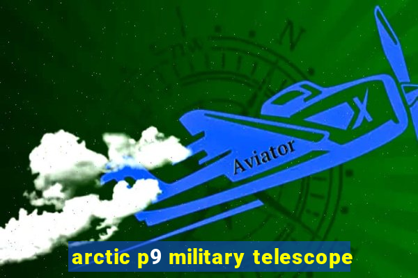 arctic p9 military telescope