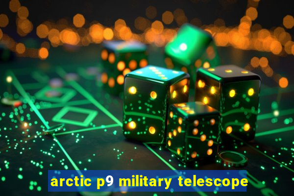 arctic p9 military telescope