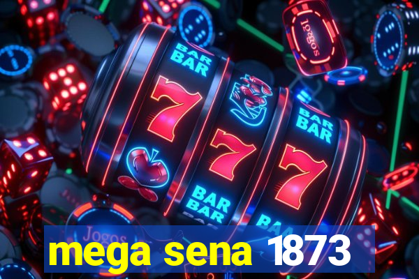 mega sena 1873