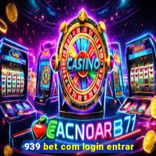 939 bet com login entrar