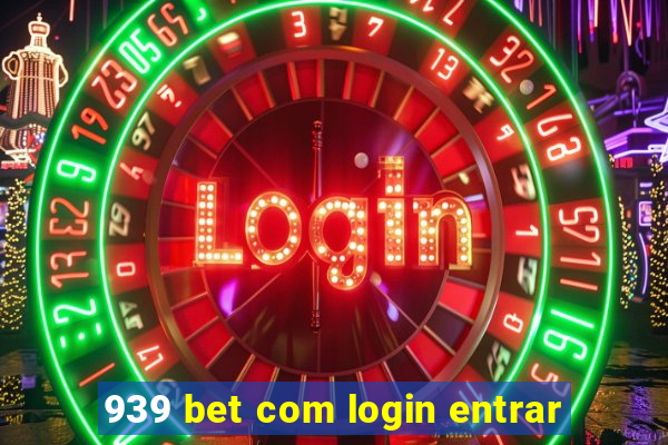 939 bet com login entrar