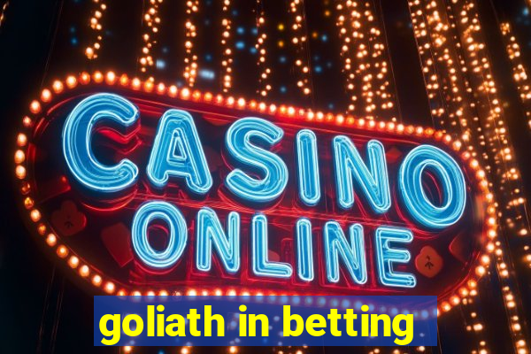 goliath in betting