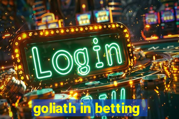 goliath in betting