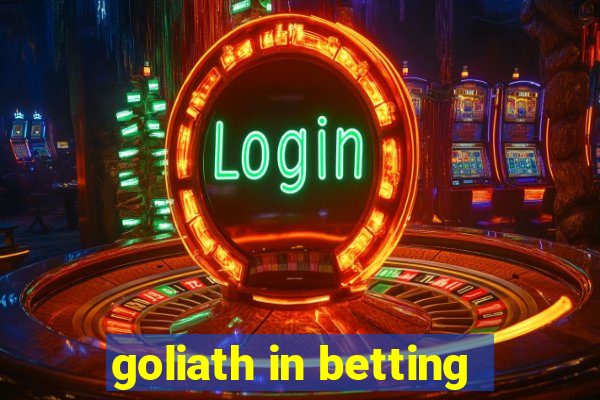 goliath in betting