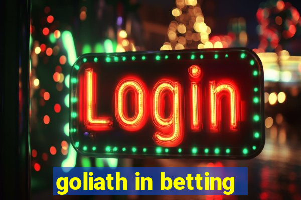 goliath in betting