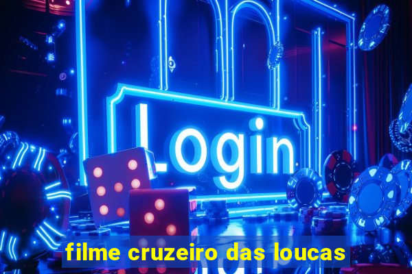 filme cruzeiro das loucas