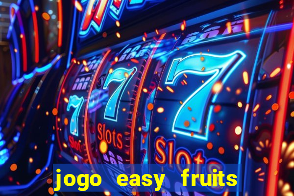 jogo easy fruits paga mesmo