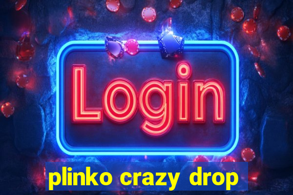 plinko crazy drop