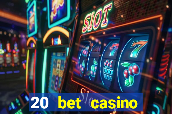 20 bet casino bonus code