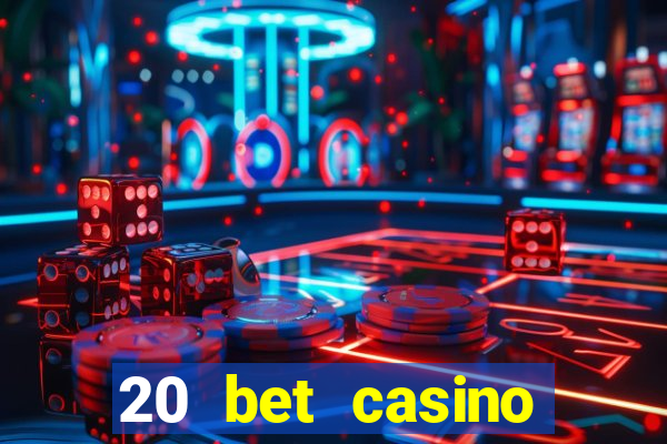 20 bet casino bonus code